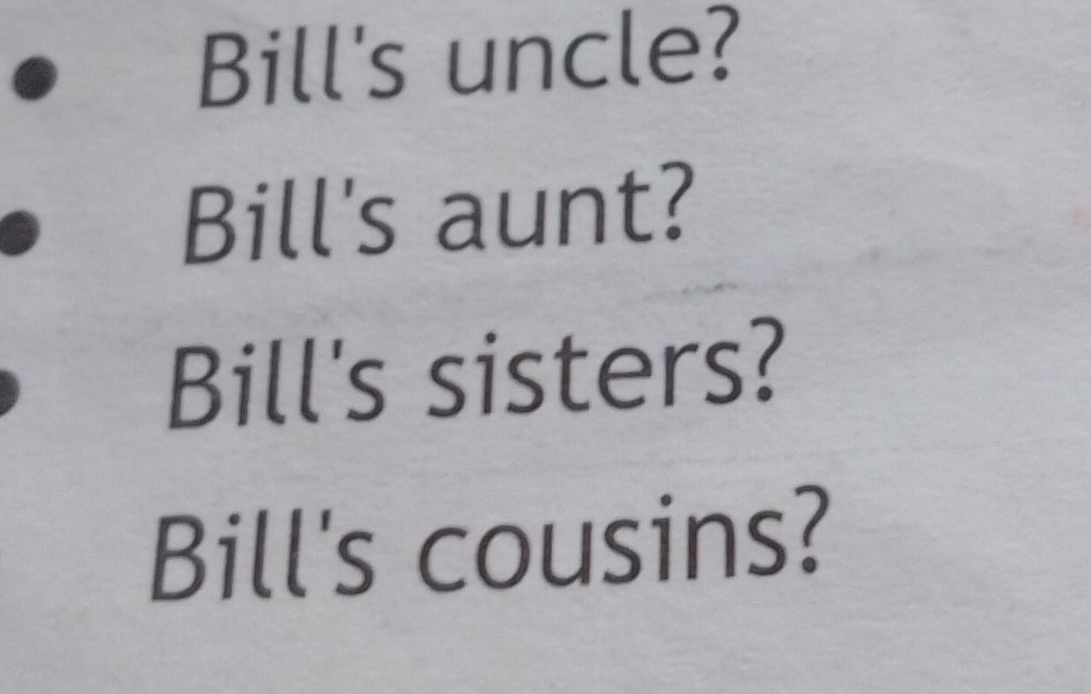 Фото задания: Bill's uncle? Bill's aunt? Bill's sisters? Bill's cousins?