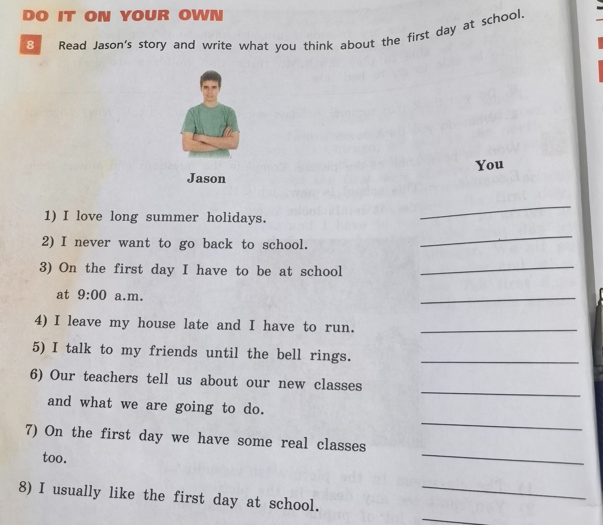 Фото задания: Read Jason’s story and write what you think about the first day at school. 1) I love long summer holidays. 2) I never want to…