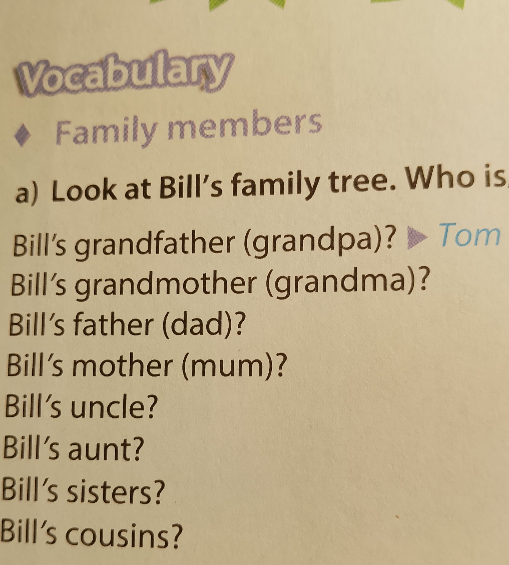 Фото задания: a) Look at Bill’s family tree. Who is Bill’s grandfather (grandpa)? Bill’s grandmother (grandma)? Bill’s father (dad)? Bill’s…