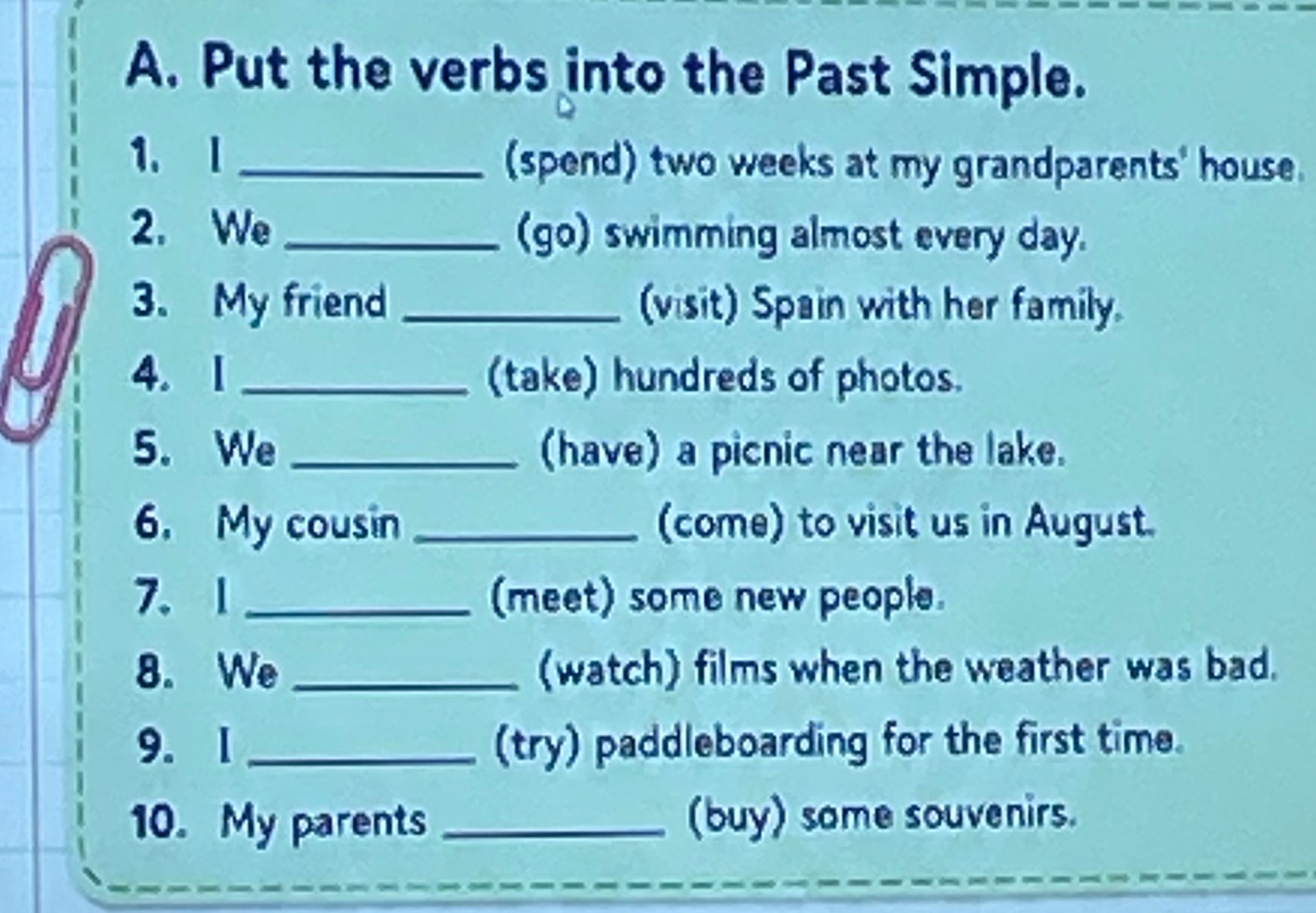 Фото задания: A. Put the verbs into the Past Simple. 1. I ______ (spend) two weeks at my grandparents' house. 2. We ______ (go) swimming…