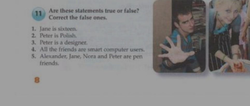 Фото задания: Are these statements true or false? Correct the false ones. 1. Jane is sixteen. 2. Peter is Polish. 3. Peter is a designer.…