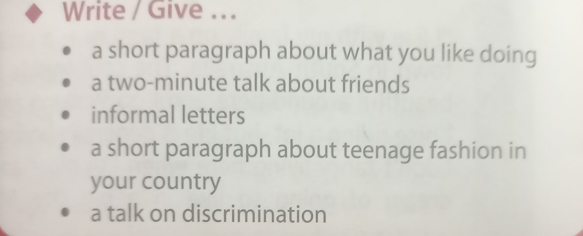 Фото задания: Write / Give …: a short paragraph about what you like doing; a two-minute talk about friends; informal letters; a short…