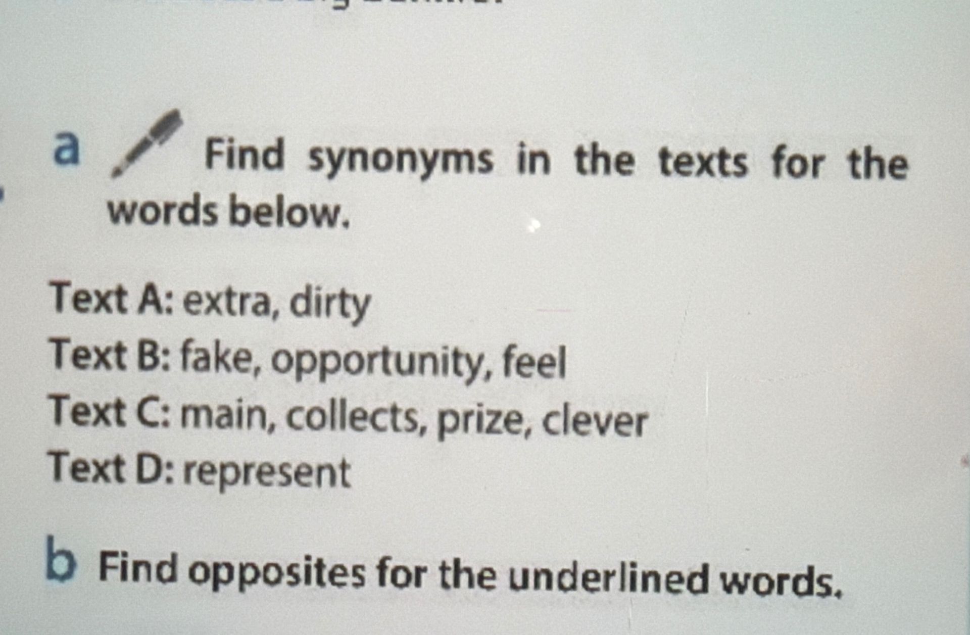 Фото задания: a) Find synonyms in the texts for the words below. Text A: extra, dirty. Text B: fake, opportunity, feel. Text C: main,…