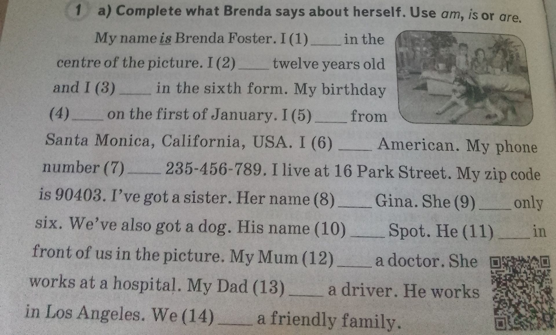 Фото задания: 1 a) Complete what Brenda says about herself. Use am, is or are. My name is Brenda Foster. I (1) ___ in the centre of the…