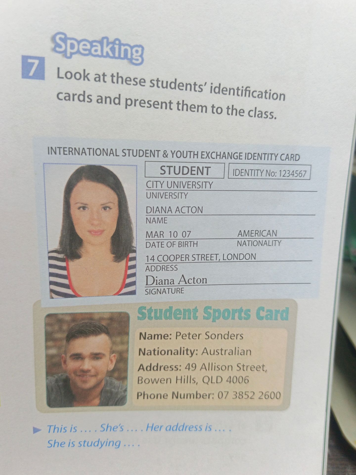 Фото задания: Look at these students’ identification cards and present them to the class. This is … . She’s … . Her address is … . She is…