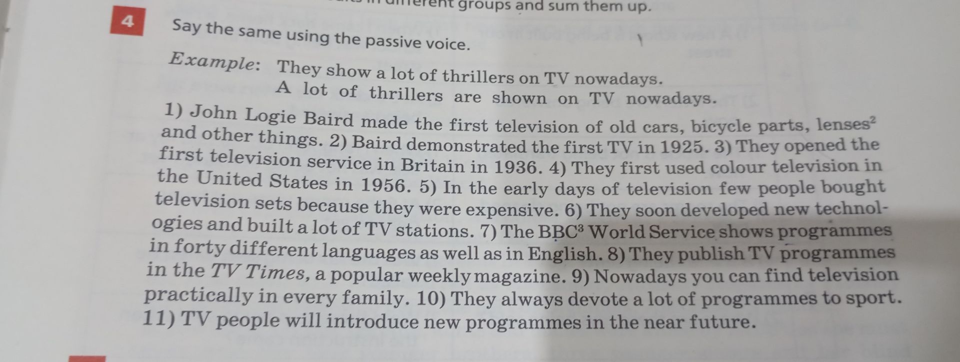 Фото задания: Say the same using the passive voice. 1) John Logie Baird made the first television of old cars, bicycle parts, lenses and…