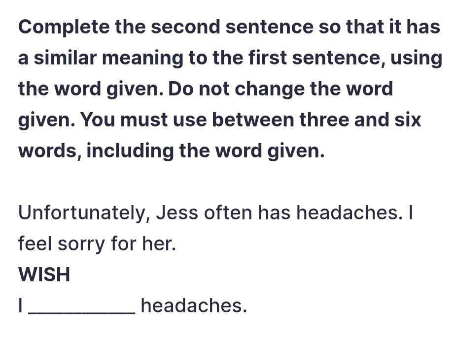 Фото задания: Unfortunately, Jess often has headaches. I feel sorry for her. WISH I __________ headaches.