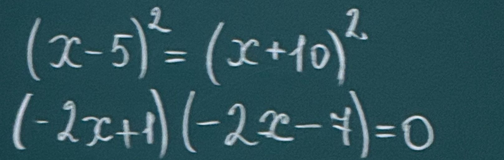 Фото задания: (x − 5)² = (x + 10)²; (−2x + 1)(−2x − 7) = 0