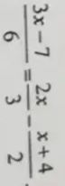 Фото задания: \(\frac{3x-7}{6}=\frac{2x}{3}-\frac{x+4}{2}\)