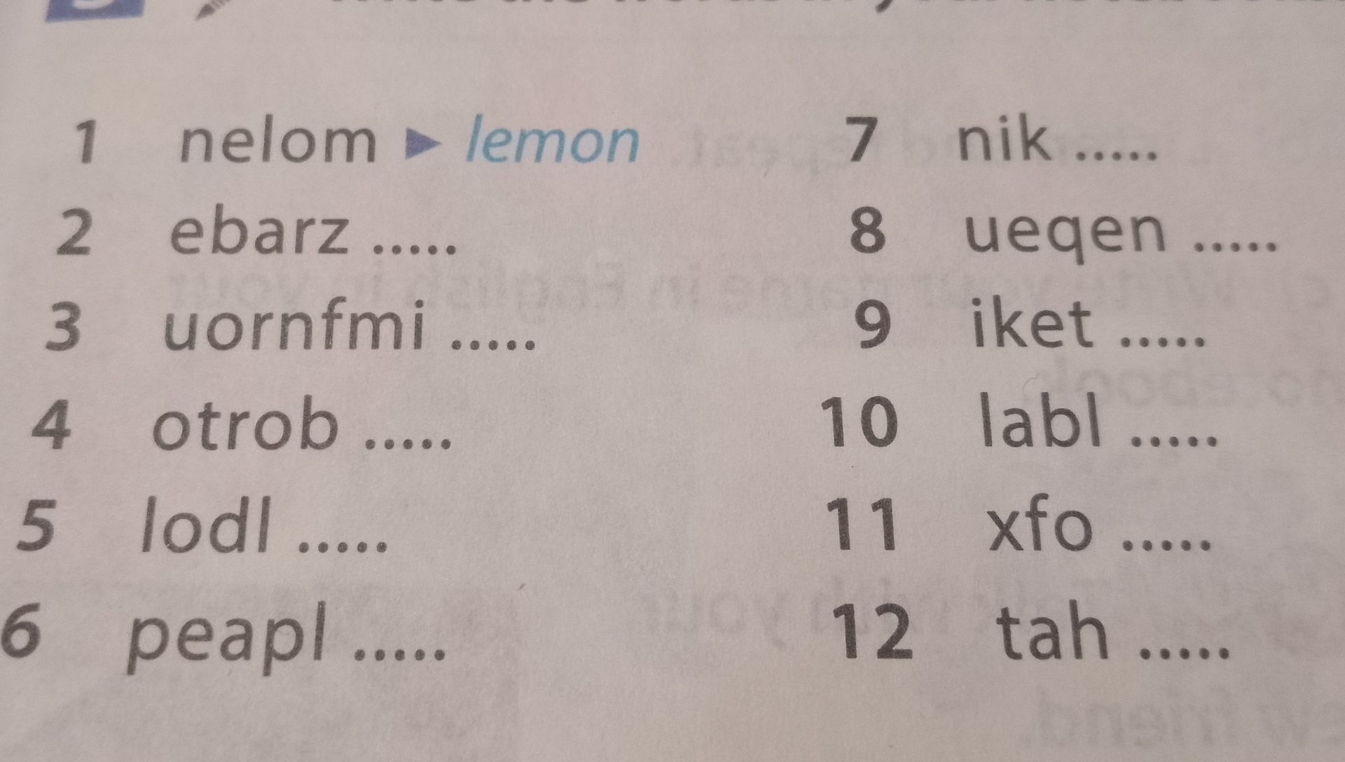Фото задания: 1. nelom → lemon; 2. ebarz; 3. uornfmi; 4. otrob; 5. lodl; 6. peapl; 7. nik; 8. ueqen; 9. iket; 10. labl; 11. xfo; 12. tah