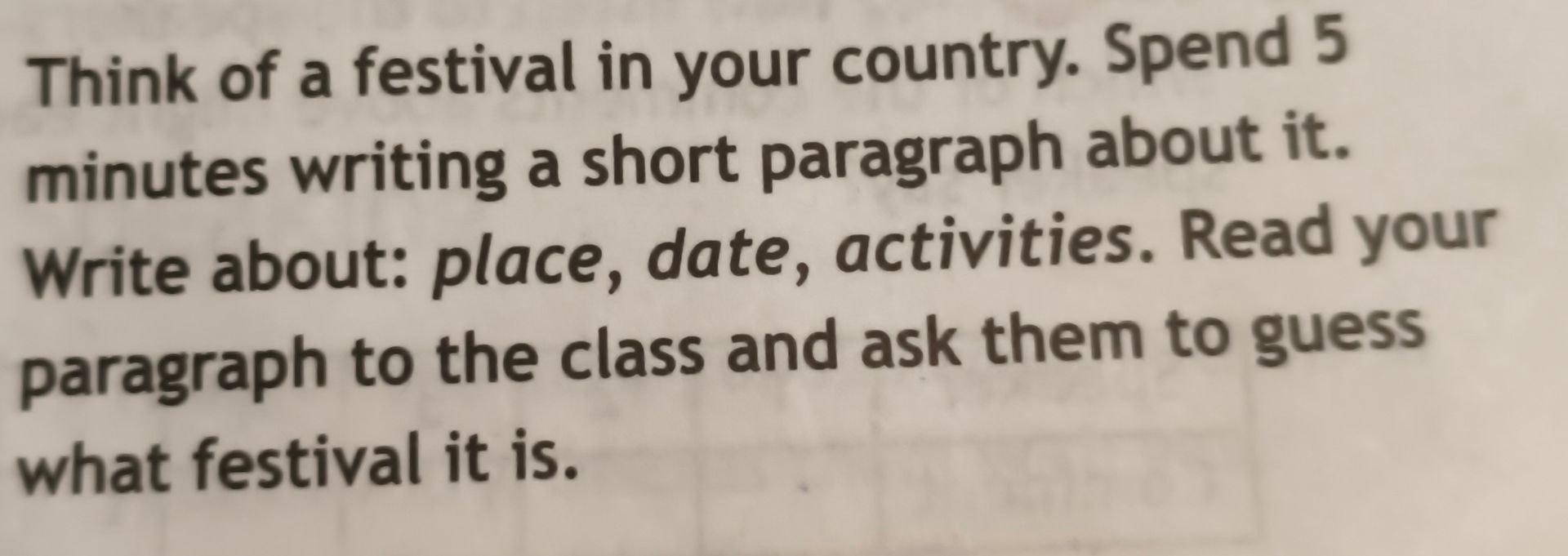 Фото задания: Think of a festival in your country. Spend 5 minutes writing a short paragraph about it. Write about: place, date,…