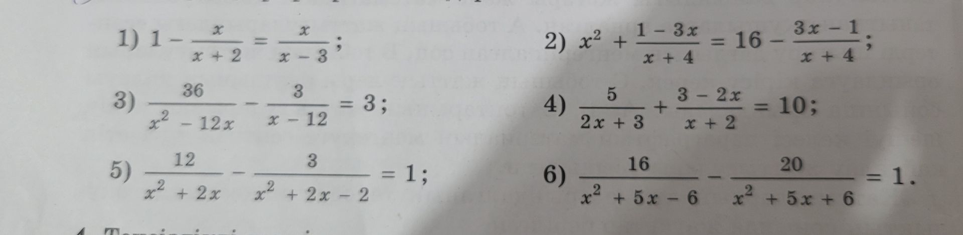 Фото задания: 1) \(1-\frac{x}{x+2}=\frac{x}{x-3}\); 2) \(x^2+\frac{1-3x}{x+4}=16-\frac{3x-1}{x+4}\); 3)…