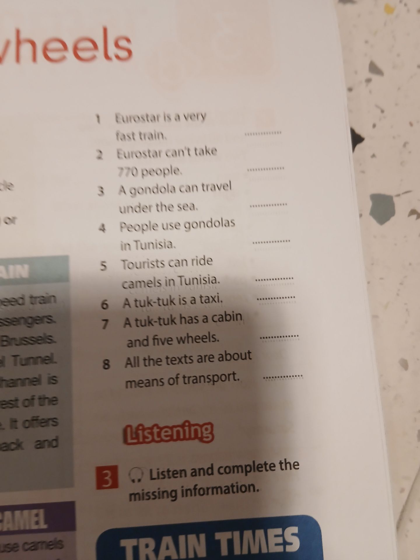 Фото задания: 1. Eurostar is a very fast train. 2. Eurostar can’t take 770 people. 3. A gondola can travel under the sea. 4. People use…
