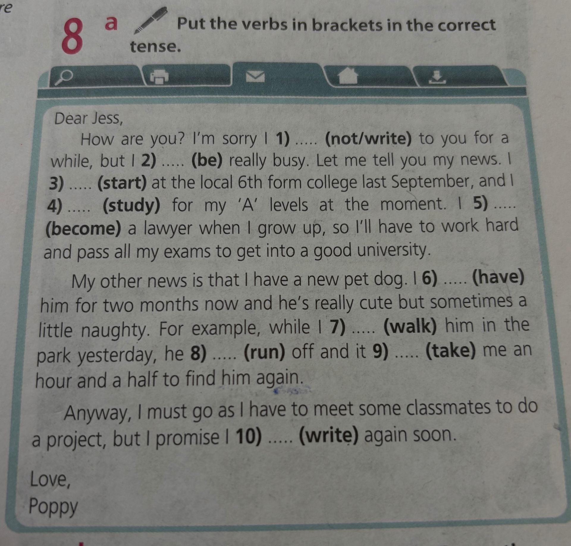Фото задания: Put the verbs in brackets in the correct tense. Dear Jess, How are you? I’m sorry I 1) (not/write) to you for a while, but…