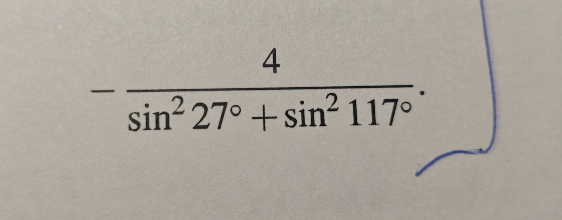 Фото задания: Вычислите: \(-\dfrac{4}{\sin^2 27^\circ + \sin^2 117^\circ}\).