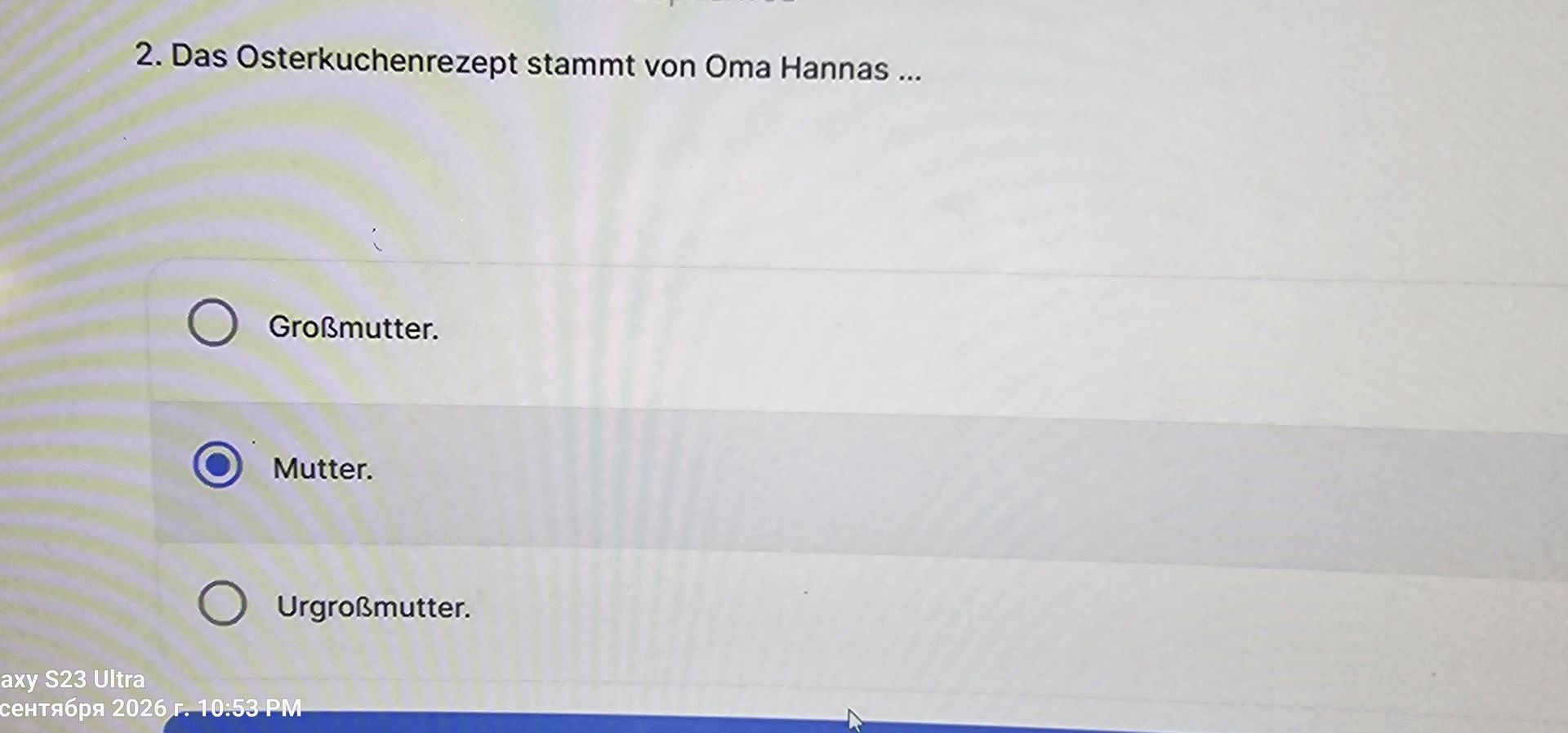 Фото задания: 2. Das Osterkuchenrezept stammt von Oma Hannas ... Großmutter. / Mutter. / Urgroßmutter.