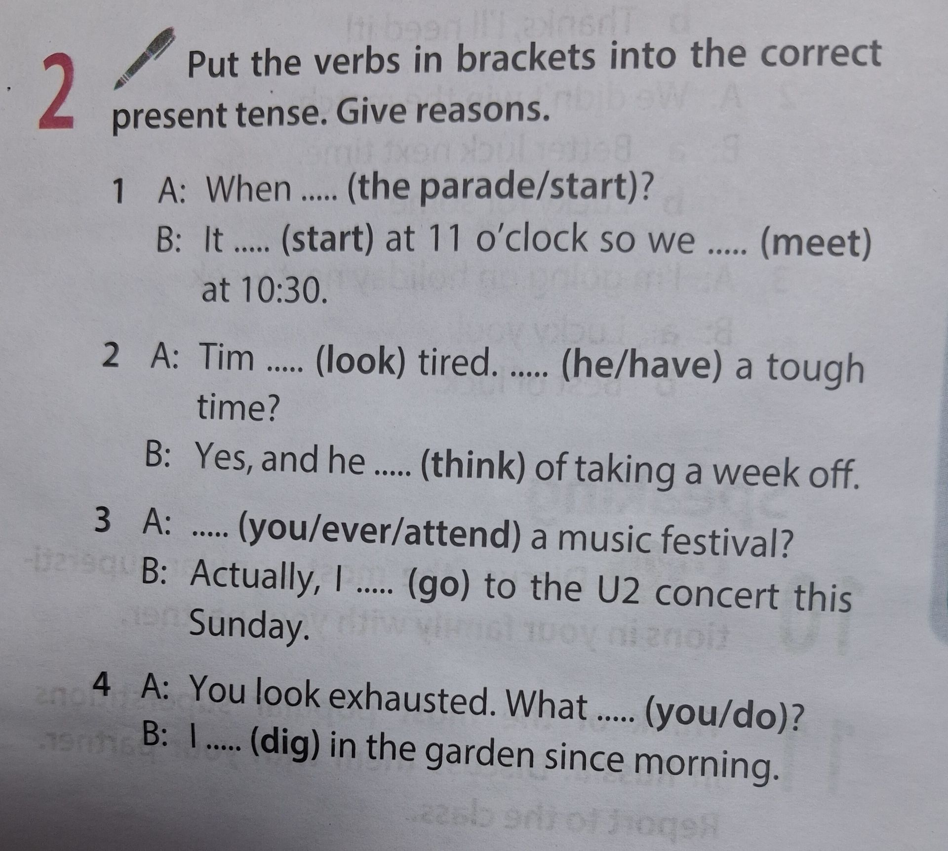 Фото задания: Put the verbs in brackets into the correct present tense. Give reasons. 1 A: When .... (the parade/start)? B: It .... (start)…