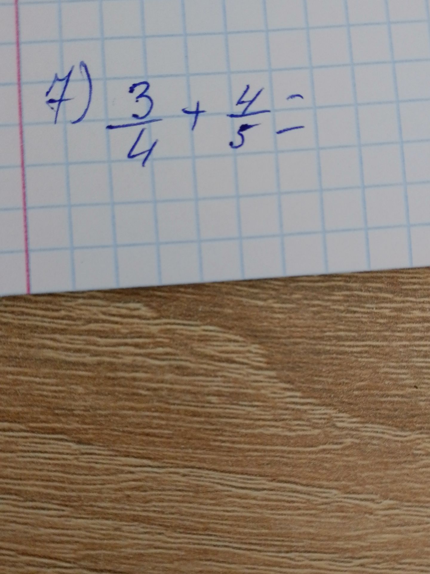 Фото задания: 7) \(\frac{3}{4}+\frac{4}{5}=\)