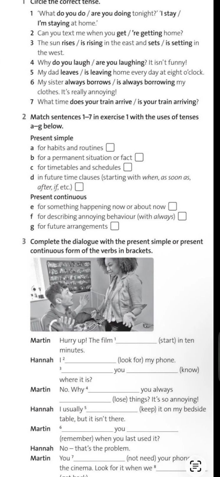 Фото задания: 3. Complete the dialogue with the present simple or present continuous form of the verbs in brackets. Martin: Hurry up! The…