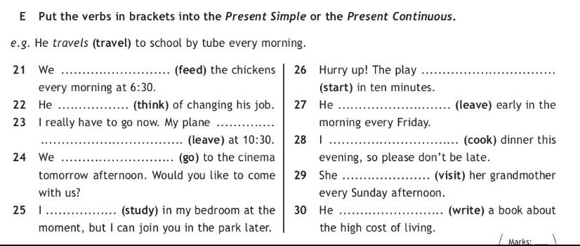 Фото задания: E Put the verbs in brackets into the Present Simple or the Present Continuous. 21 We … (feed) the chickens every morning at…
