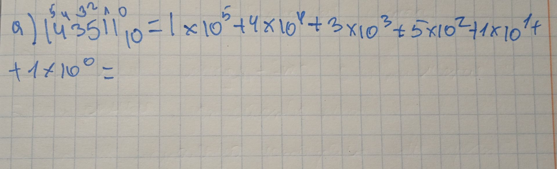 Фото задания: а) \((143511)_{10}=1\times10^5+4\times10^4+3\times10^3+5\times10^2+1\times10^1+1\times10^0=\)