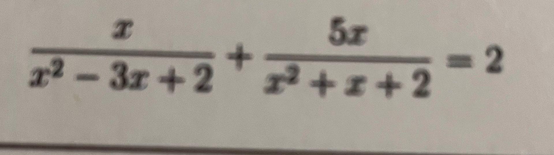 Фото задания: Решите уравнение: \(\frac{x}{x^2-3x+2}+\frac{3x}{x^2+x+2}=2\).