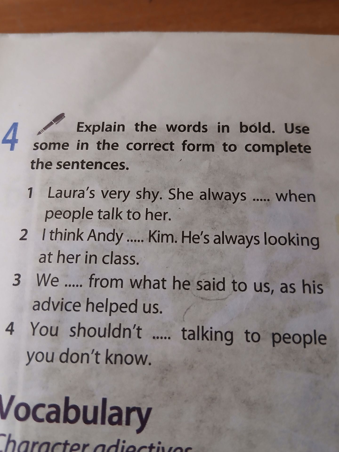 Фото задания: Exercise 4. Explain the words in bold. Use some in the correct form to complete the sentences. 1 Laura’s very shy. She always…