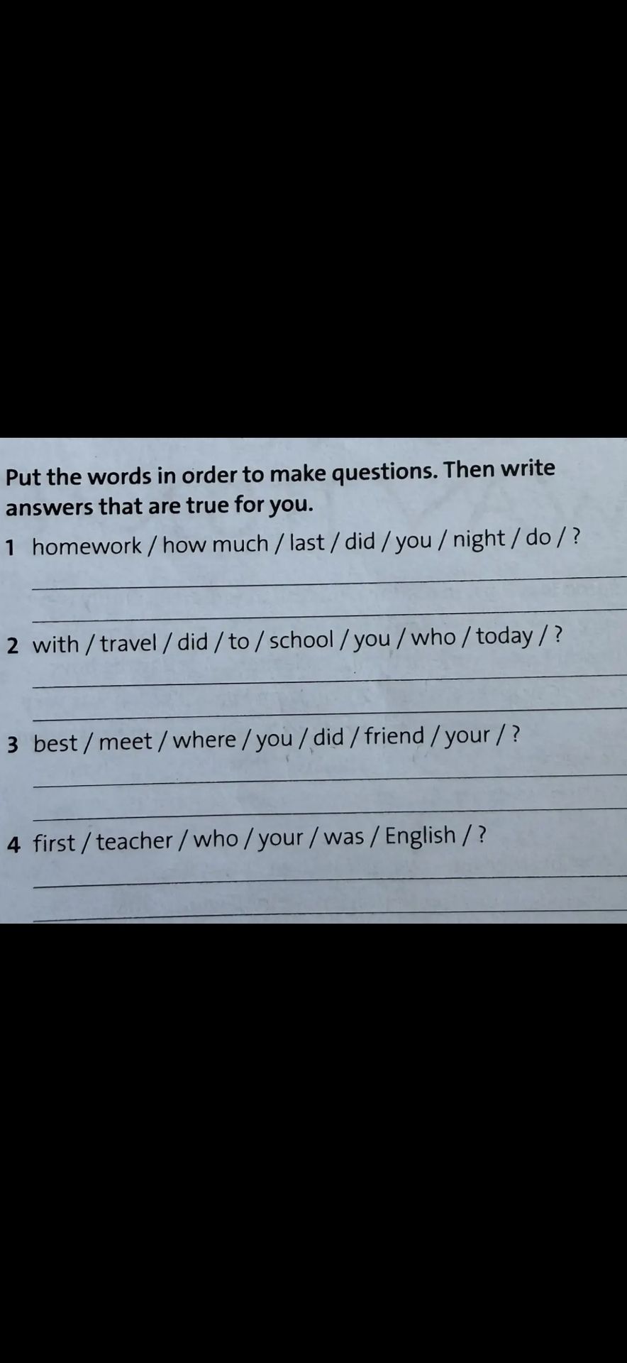 Фото задания: 4. first / teacher / who / your / was / English / ?
