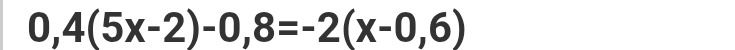 Фото задания: 0,4(5x−2)−0,8=−2(x−0,6)