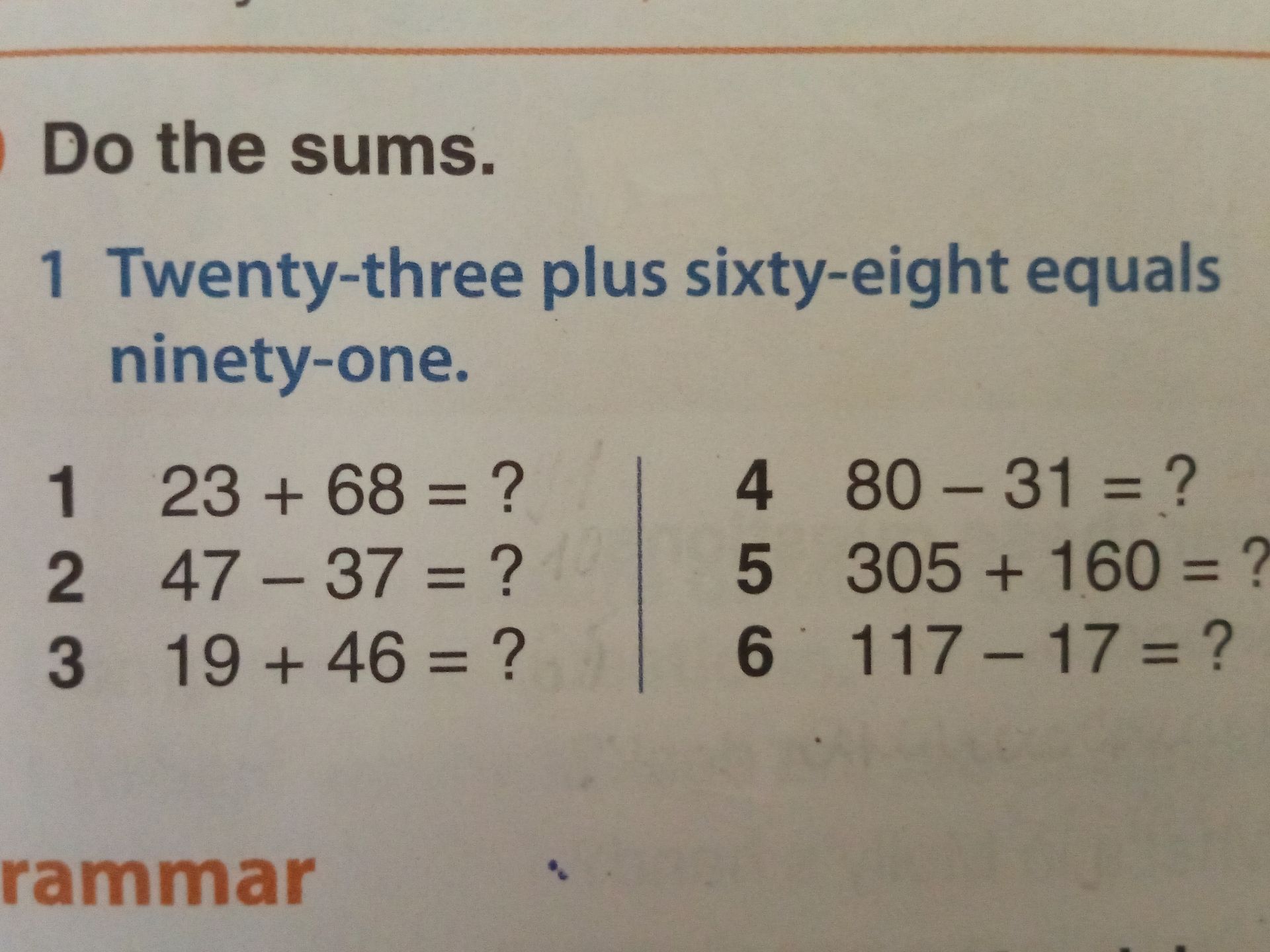 Фото задания: Do the sums. 1) 23 + 68 = ? 2) 47 − 37 = ? 3) 19 + 46 = ? 4) 80 − 31 = ? 5) 305 + 160 = ? 6) 117 − 17 = ?