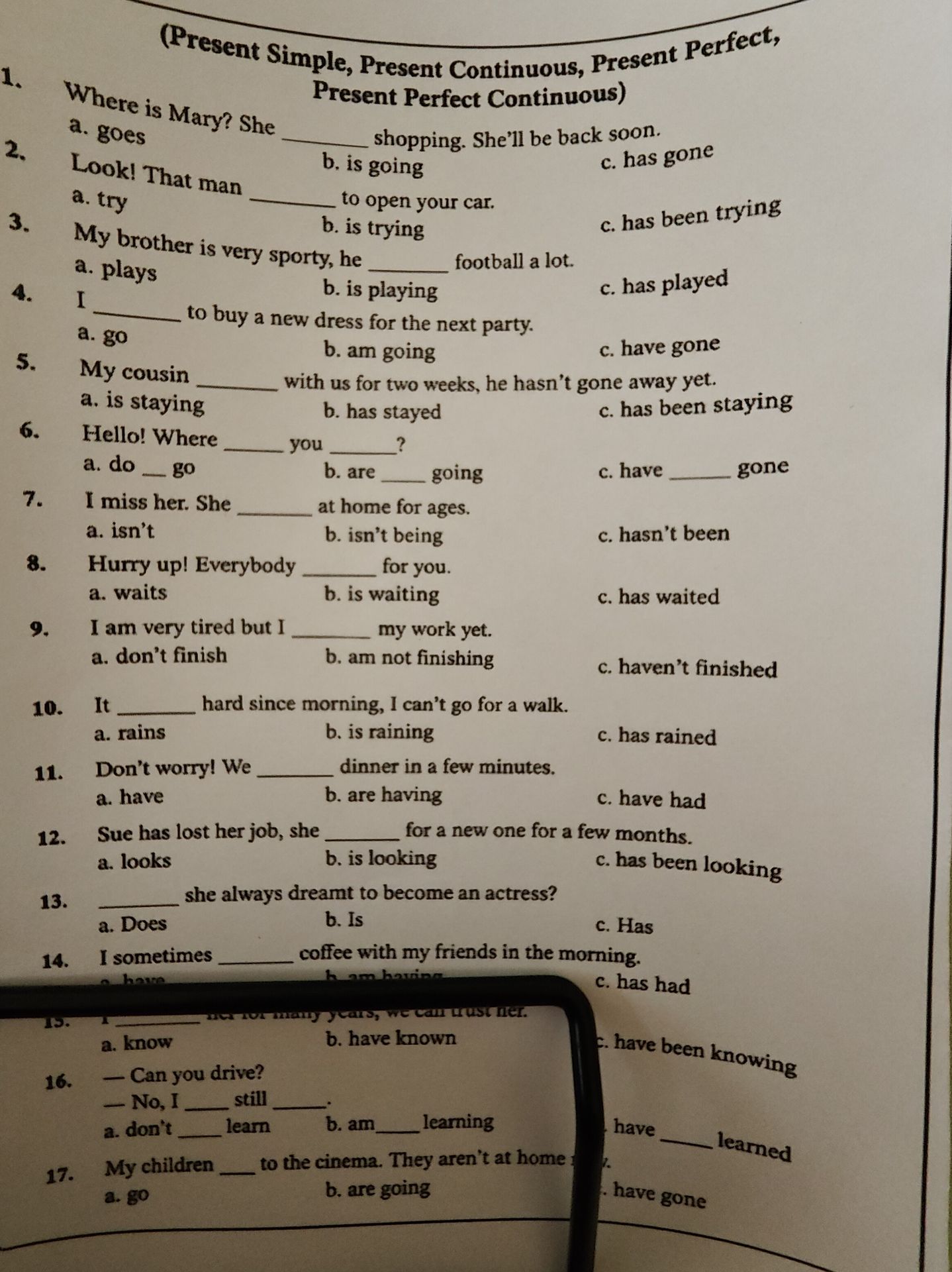 Фото задания: 16. — Can you drive? — No, I ____ still ____. a. don’t — learn b. am — learning c. have — learned