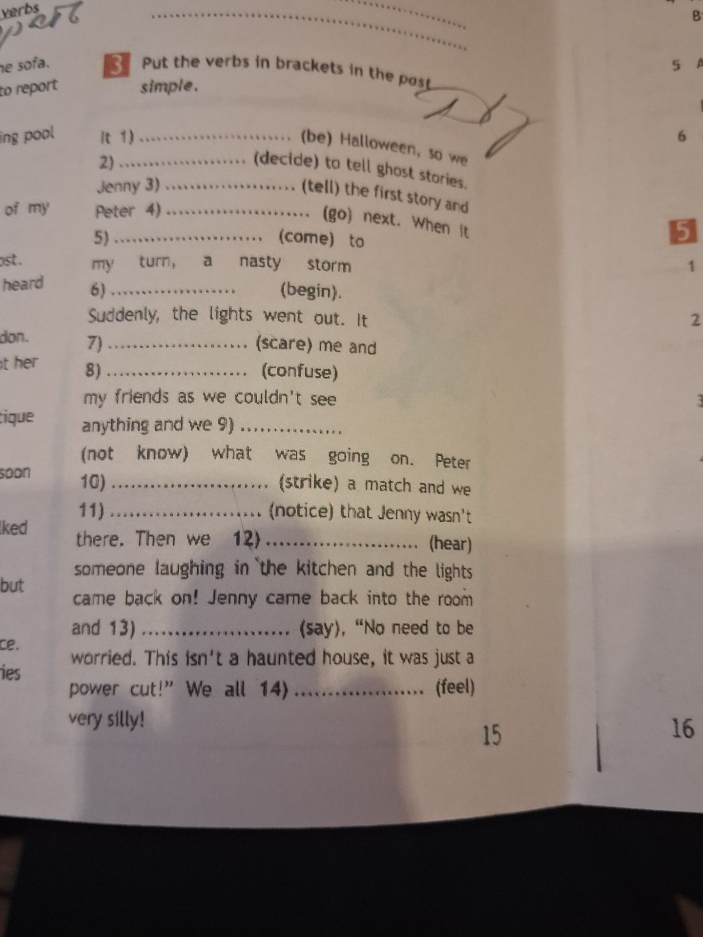 Фото задания: Put the verbs in brackets in the past simple. It 1) (be) Halloween, so we 2) (decide) to tell ghost stories. Jenny 3)…