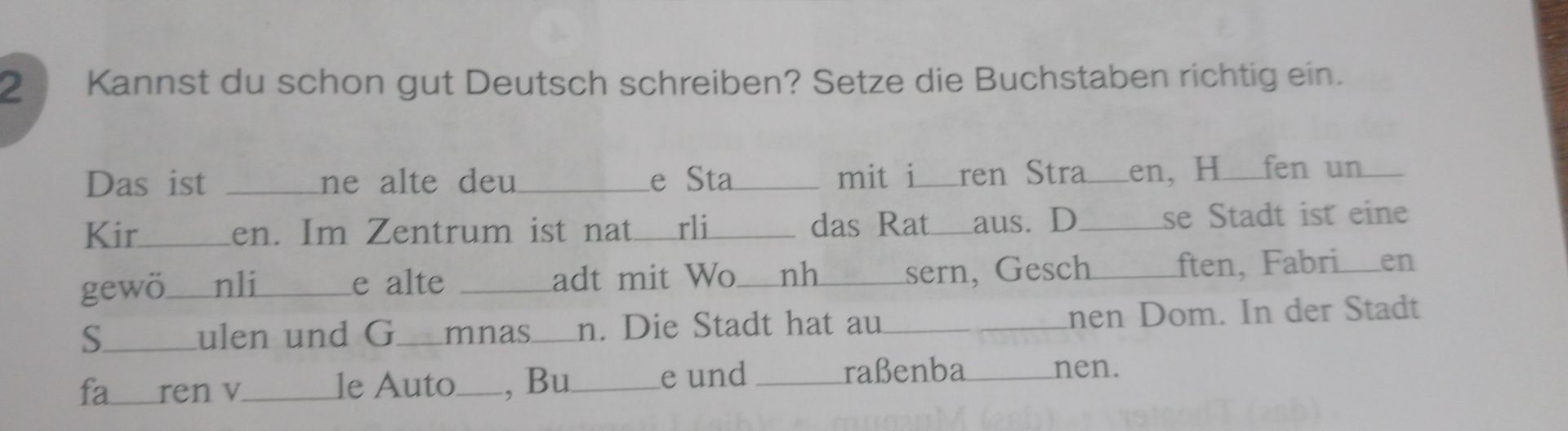 Фото задания: Kannst du schon gut Deutsch schreiben? Setze die Buchstaben richtig ein. Das ist eine alte deutsche Stadt mit ihren…