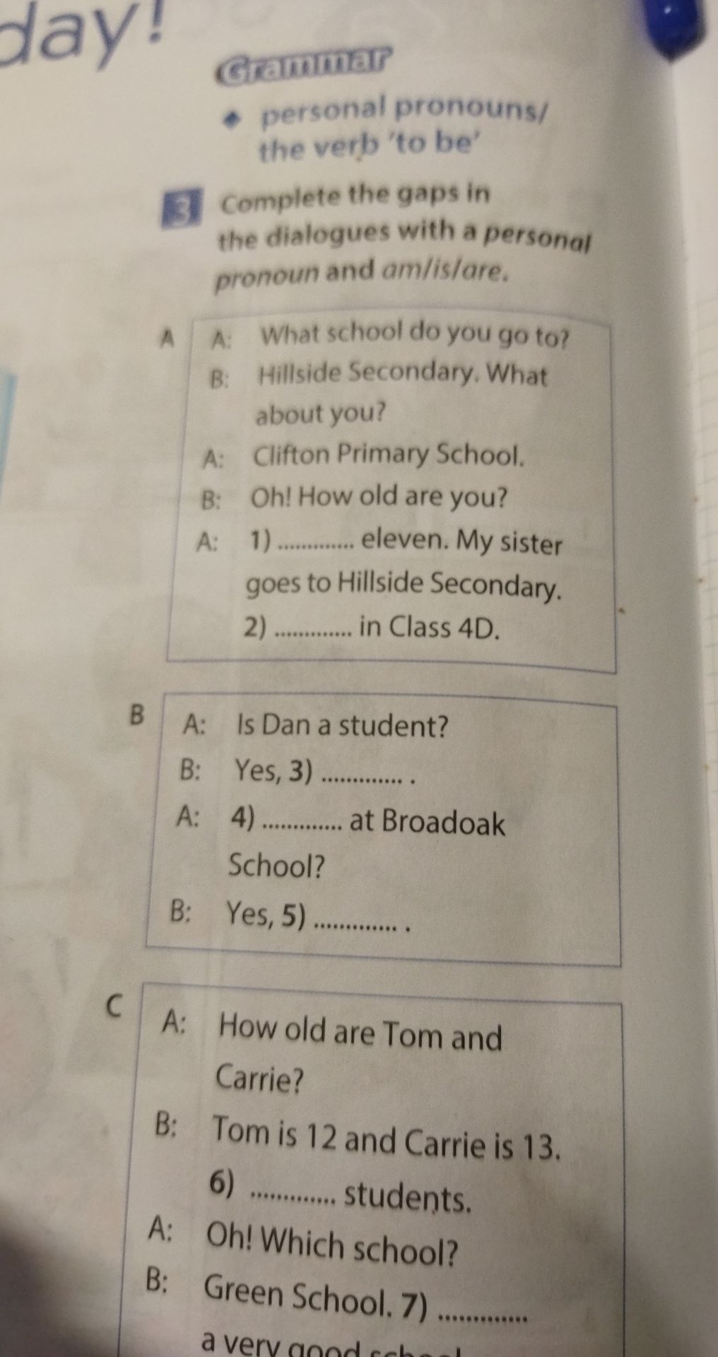 Фото задания: 3. Complete the gaps in the dialogues with a personal pronoun and am/is/are. A: What school do you go to? B: Hillside…