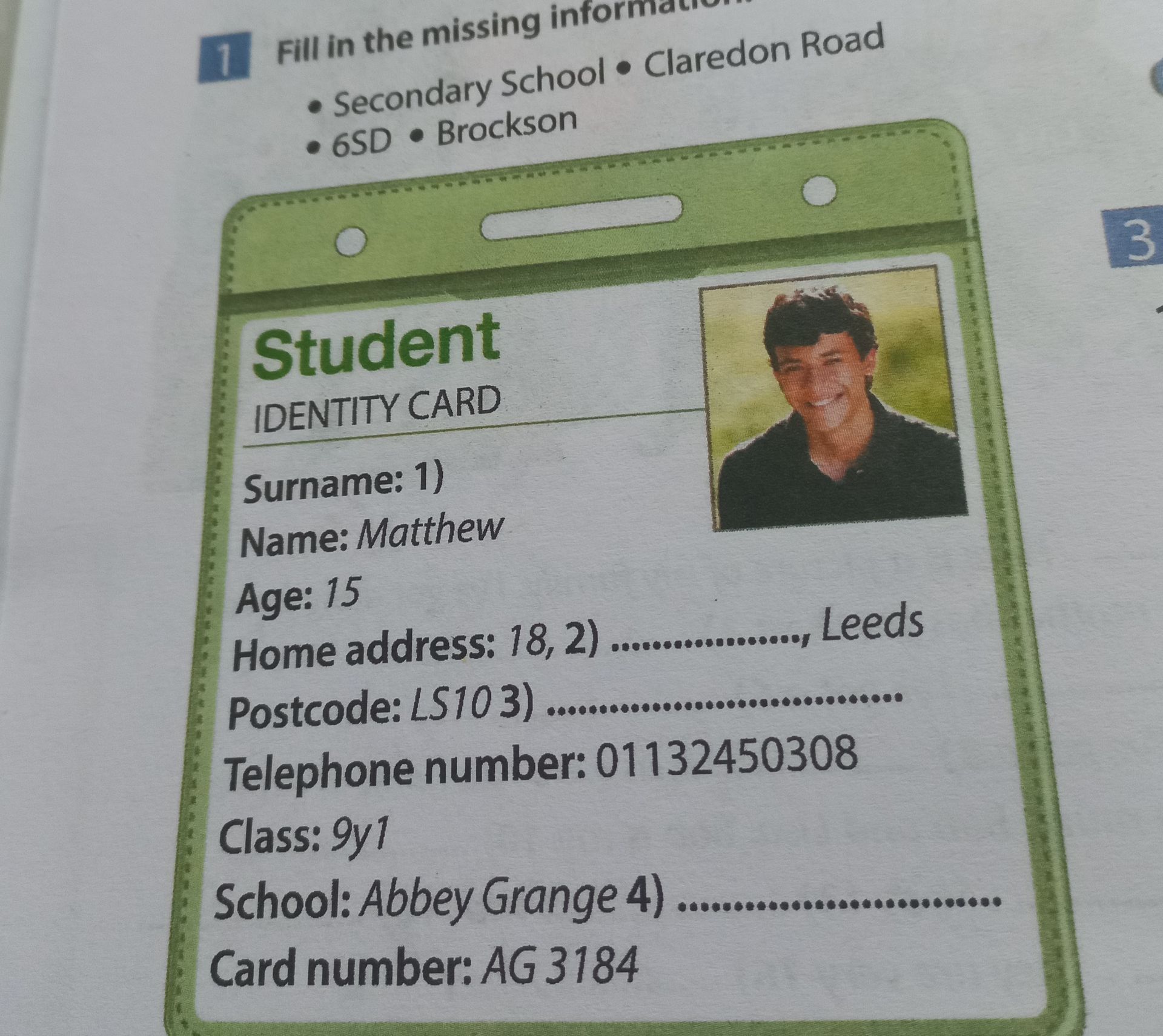 Фото задания: Fill in the missing information: Surname: 1) ______; Home address: 18, 2) ______, Leeds; Postcode: LS10 3) ______; School:…