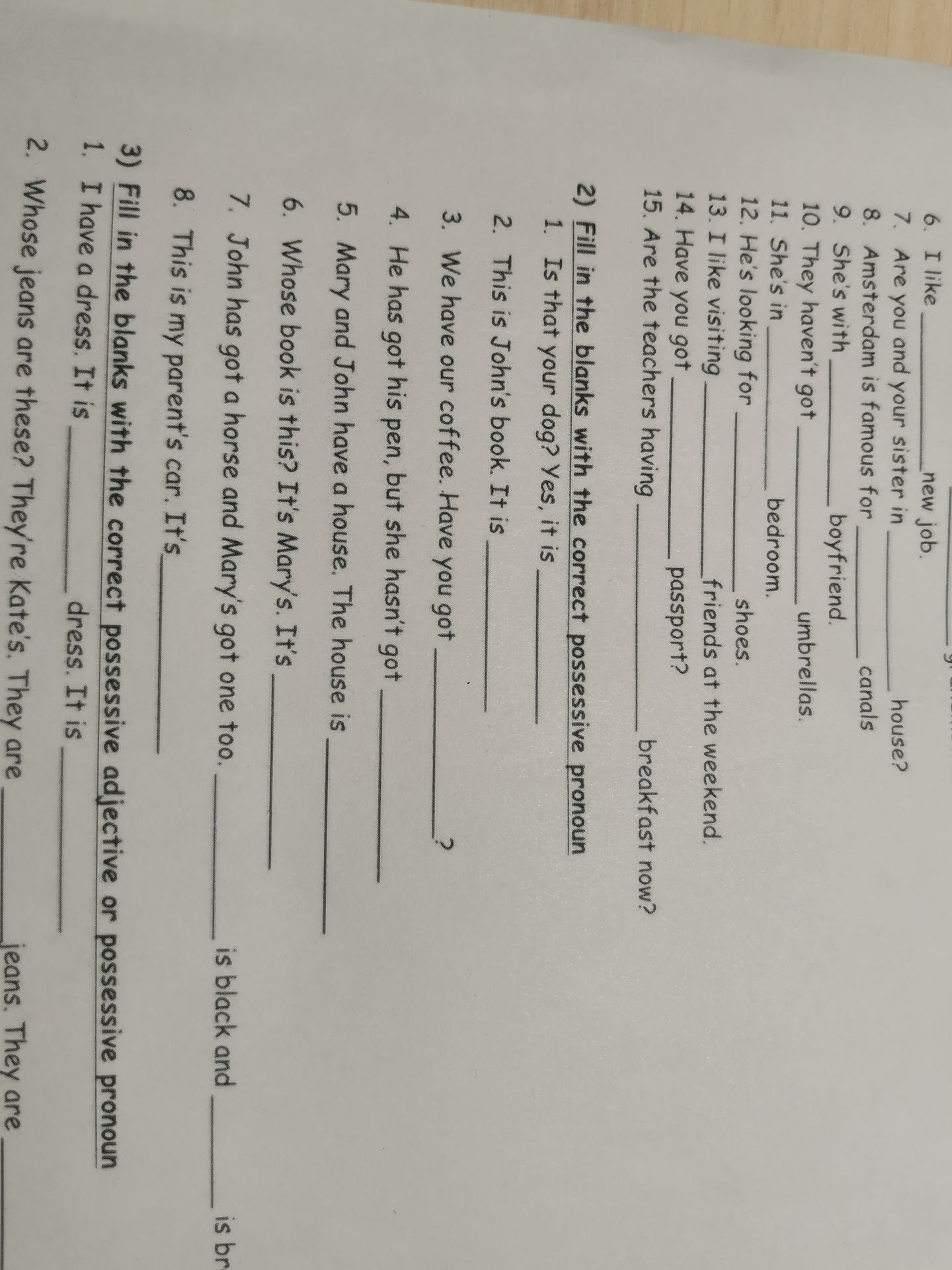Фото задания: 2) Fill in the blanks with the correct possessive pronoun: 1. Is that your dog? Yes, it is ______. 2. This is John’s book. It…