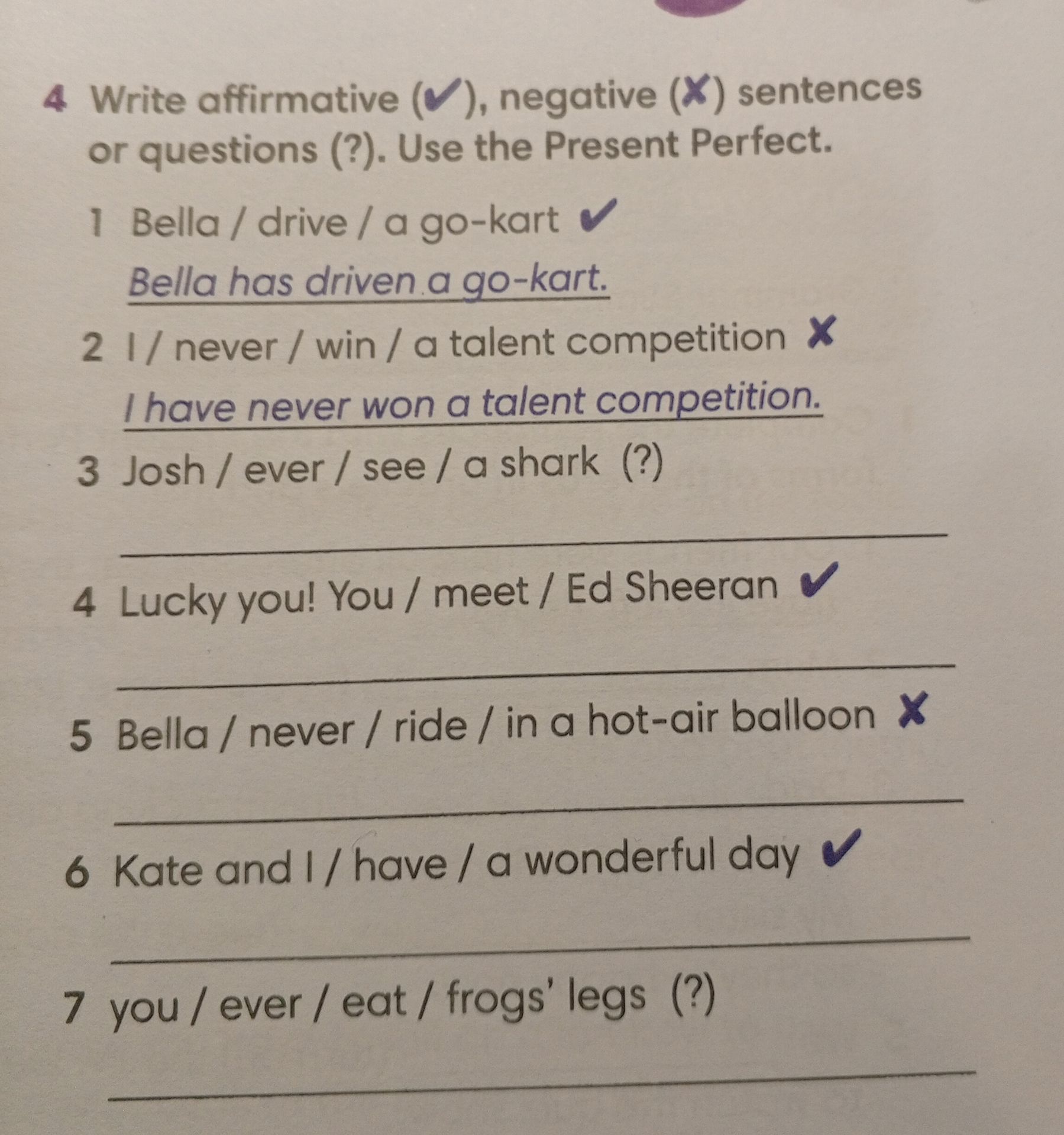 Фото задания: Write affirmative (✓), negative (✗) sentences or questions (?). Use the Present Perfect. 1 Bella / drive / a go-kart ✓ 2 I…