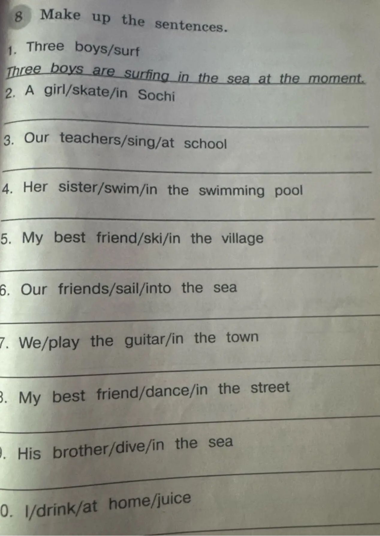 Фото задания: 8. Make up the sentences. 1. Three boys/surf. 2. A girl/skate/in Sochi. 3. Our teachers/sing/at school. 4. Her sister/swim/in…