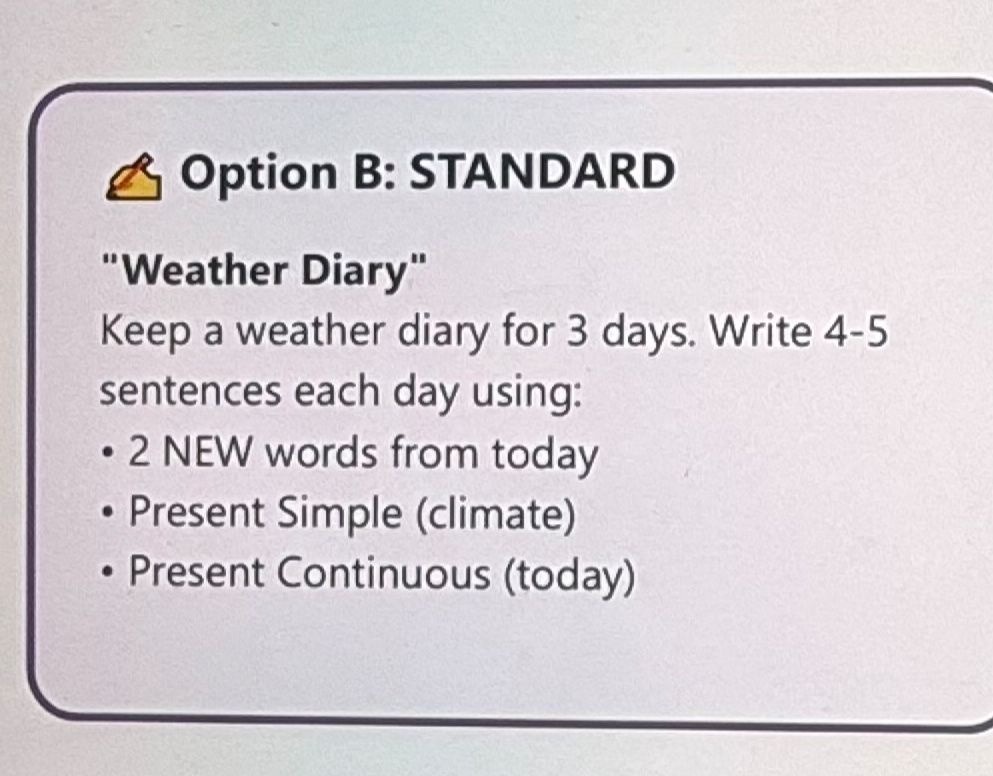 Фото задания: Option B: STANDARD — “Weather Diary”. Keep a weather diary for 3 days. Write 4–5 sentences each day using: 2 NEW words from…