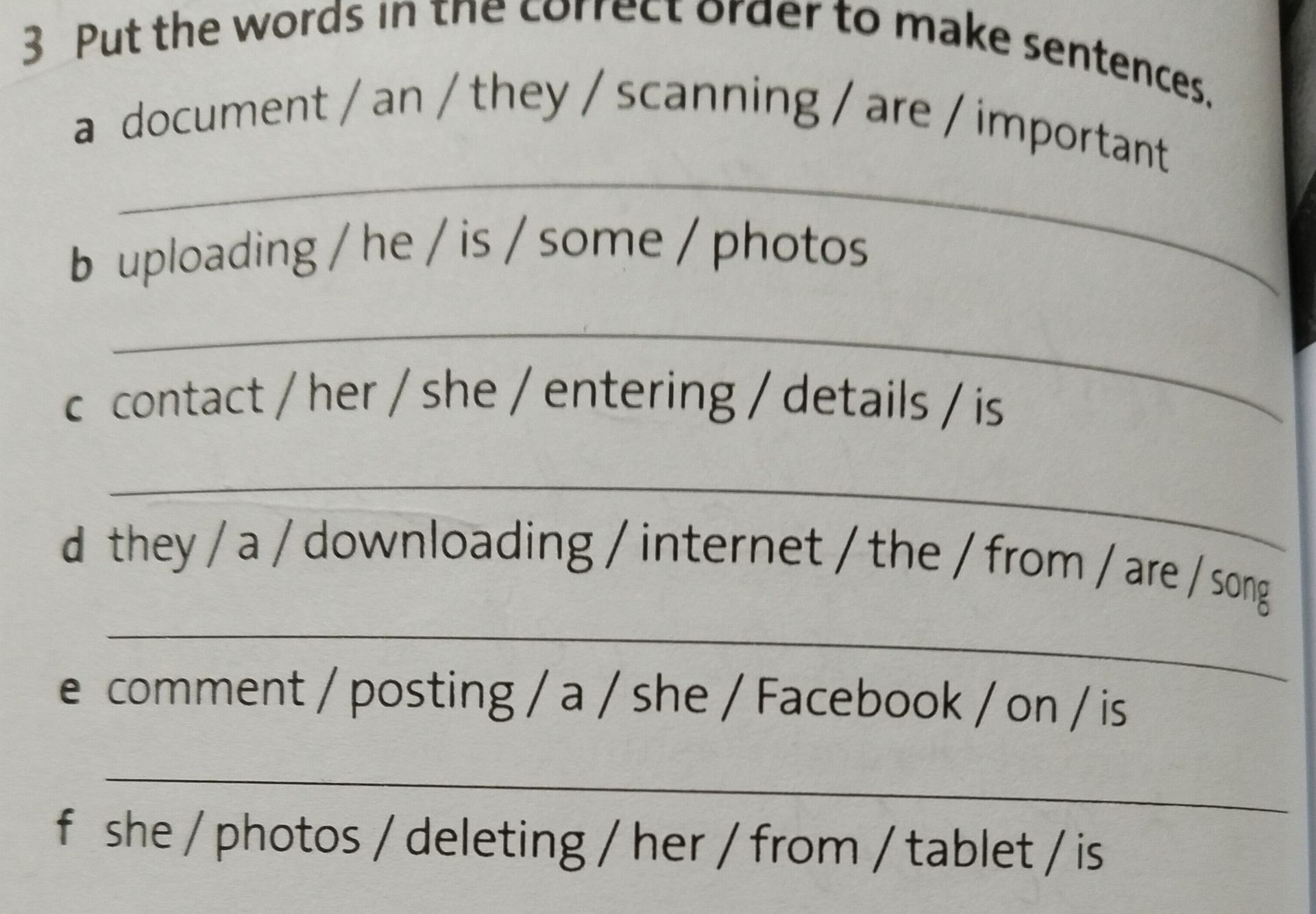 Фото задания: 3. Put the words in the correct order to make sentences. a) a document / an / they / scanning / are / important. b) uploading…