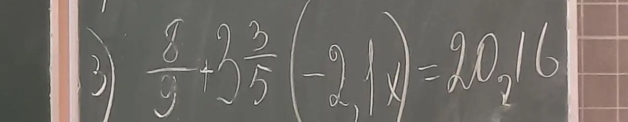 Фото задания: 3) \(\frac{8}{3}+2\frac{3}{5}\)\((-2,1)x=20,16\)