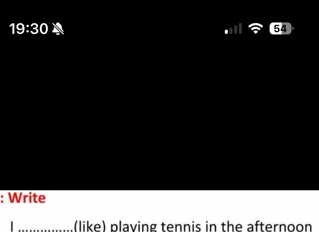 Фото задания: Write: I ............ (like) playing tennis in the afternoon.