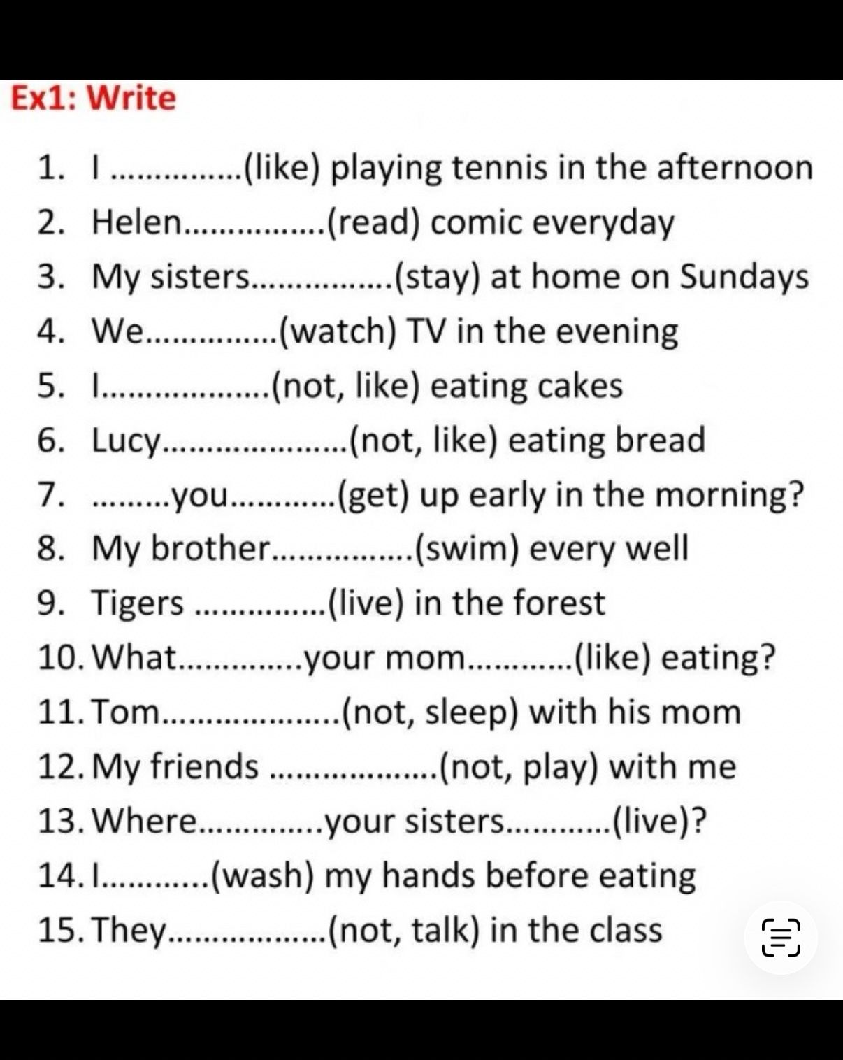 Фото задания: Ex1: Write. 1. I ............... (like) playing tennis in the afternoon. 2. Helen................ (read) comic everyday. 3.…