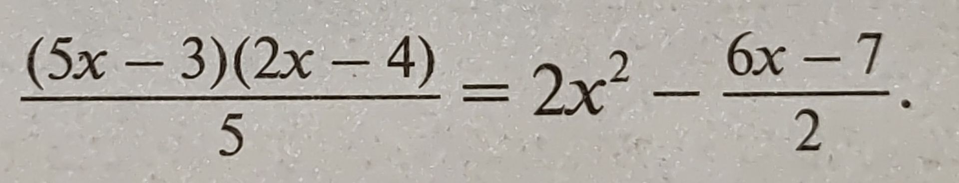 Фото задания: Решите уравнение: \(\frac{(5x-3)(2x-4)}{5}=2x^2-\frac{6x-7}{2}\).