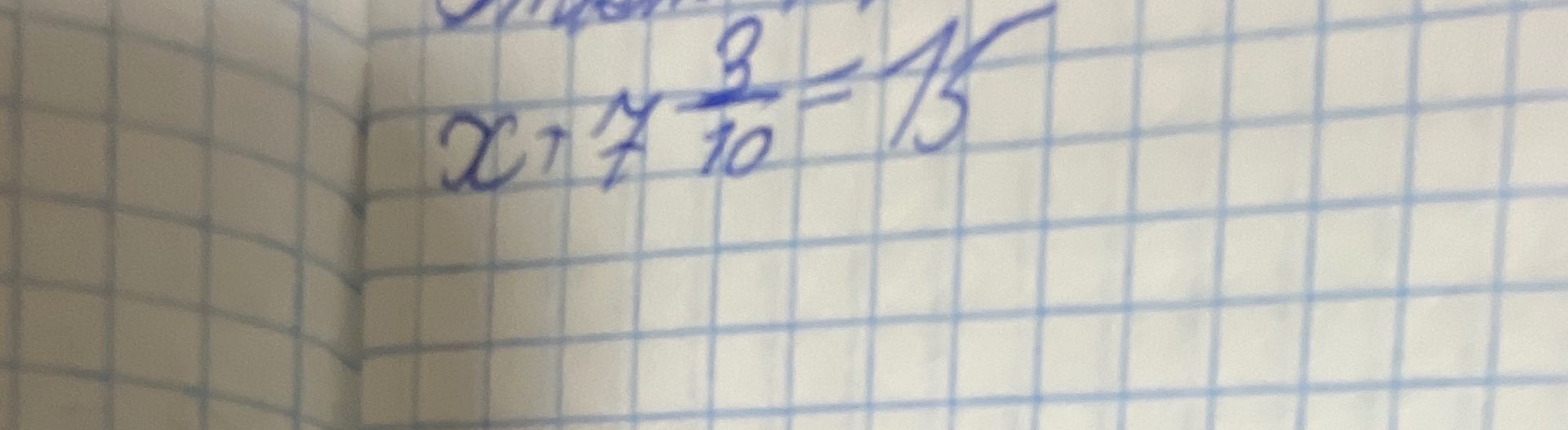 Фото задания: [Знак между x и дробью неразборчив] \(x \; ? \; \frac{3}{10}=13\)