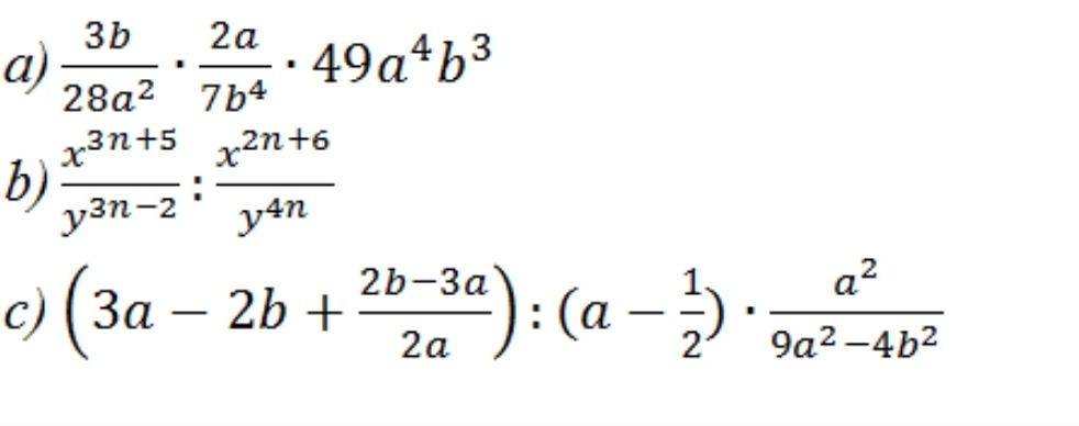 Фото задания: а) \(\frac{3b}{28a^2}\cdot\frac{2a}{7b^4}\cdot49a^4b^3\); б) \(\frac{x^{3n+5}}{y^{3n-2}}:\frac{x^{2n+6}}{y^{4n}}\); в)…