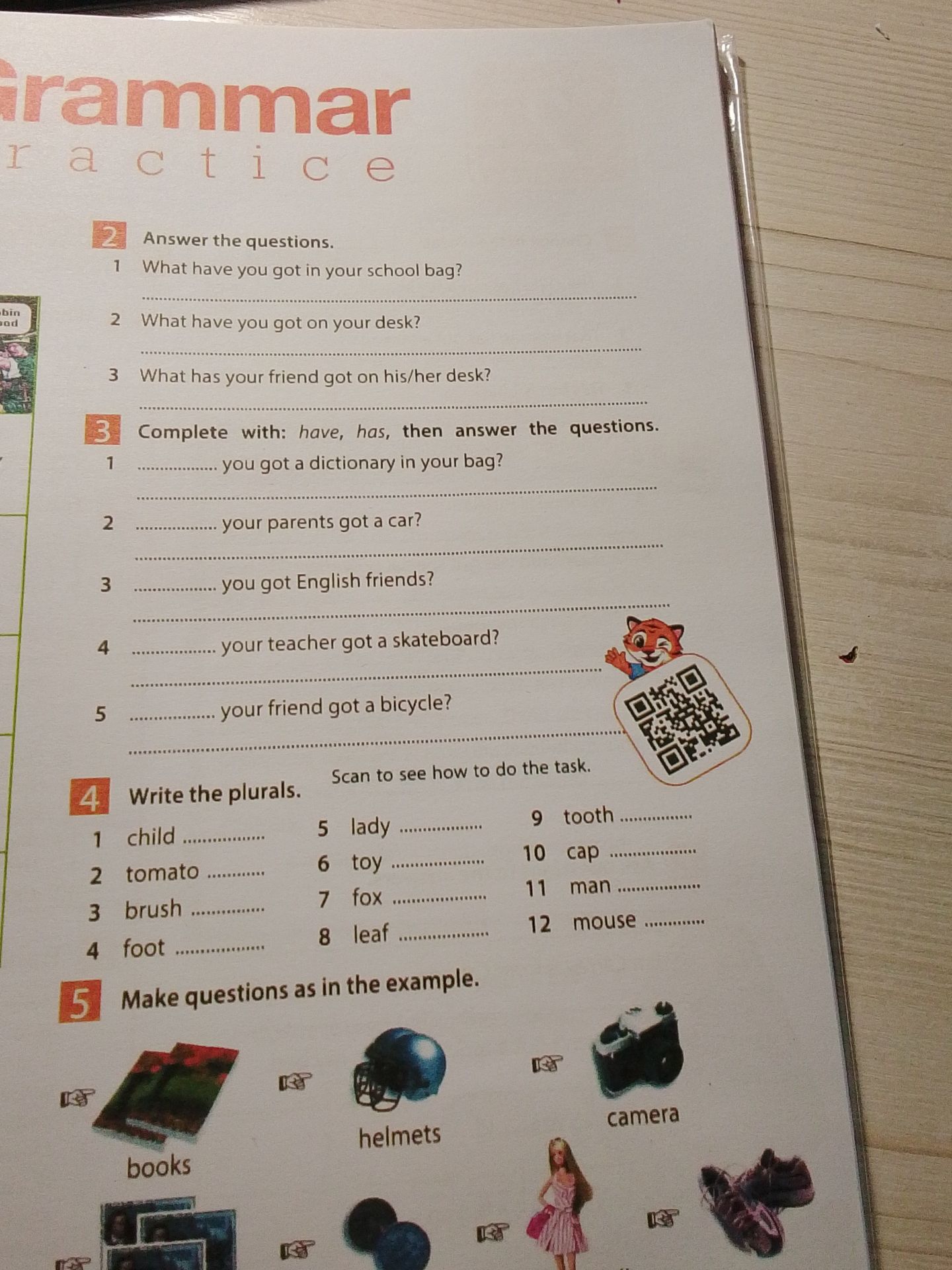 Фото задания: 3. Complete with: have, has, then answer the questions. 1) ............ you got a dictionary in your bag? 2) ............…