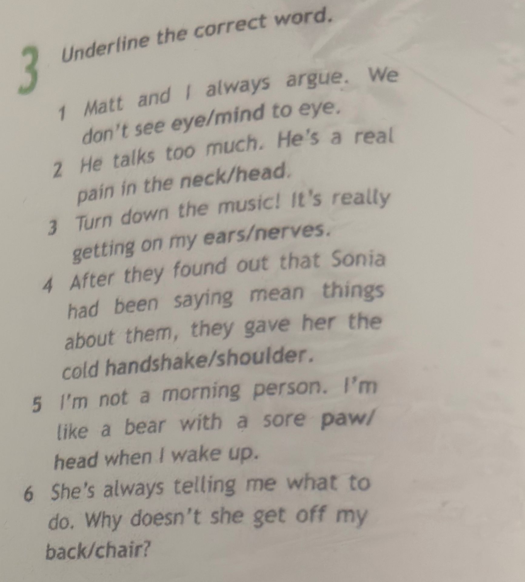Фото задания: 1. Matt and I always argue. We don’t see eye/mind to eye.
