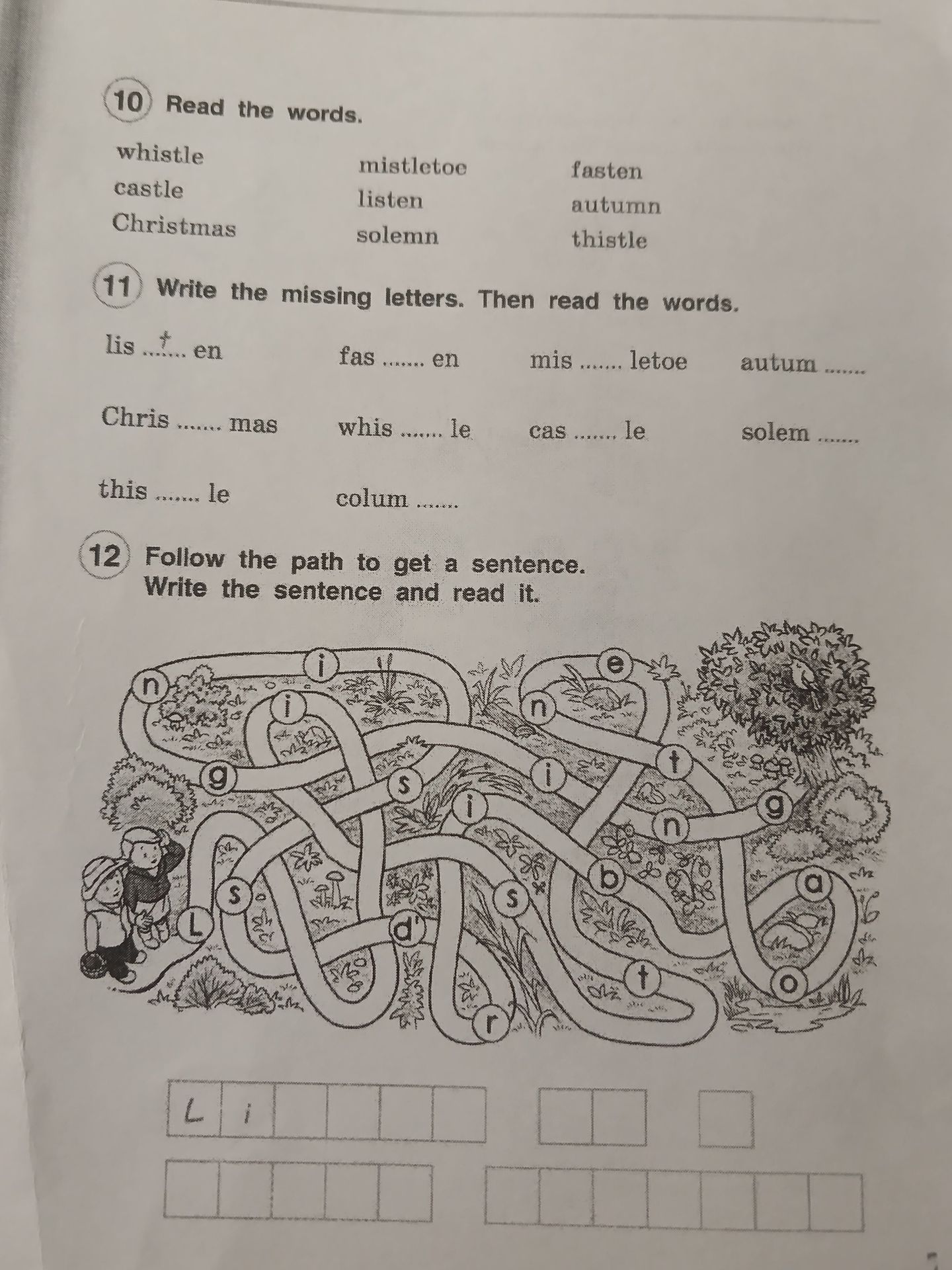 Фото задания: 11. Write the missing letters. Then read the words: lis … en; fas … en; mis … letoe; autum …; Chris … mas; whis … le; cas ……