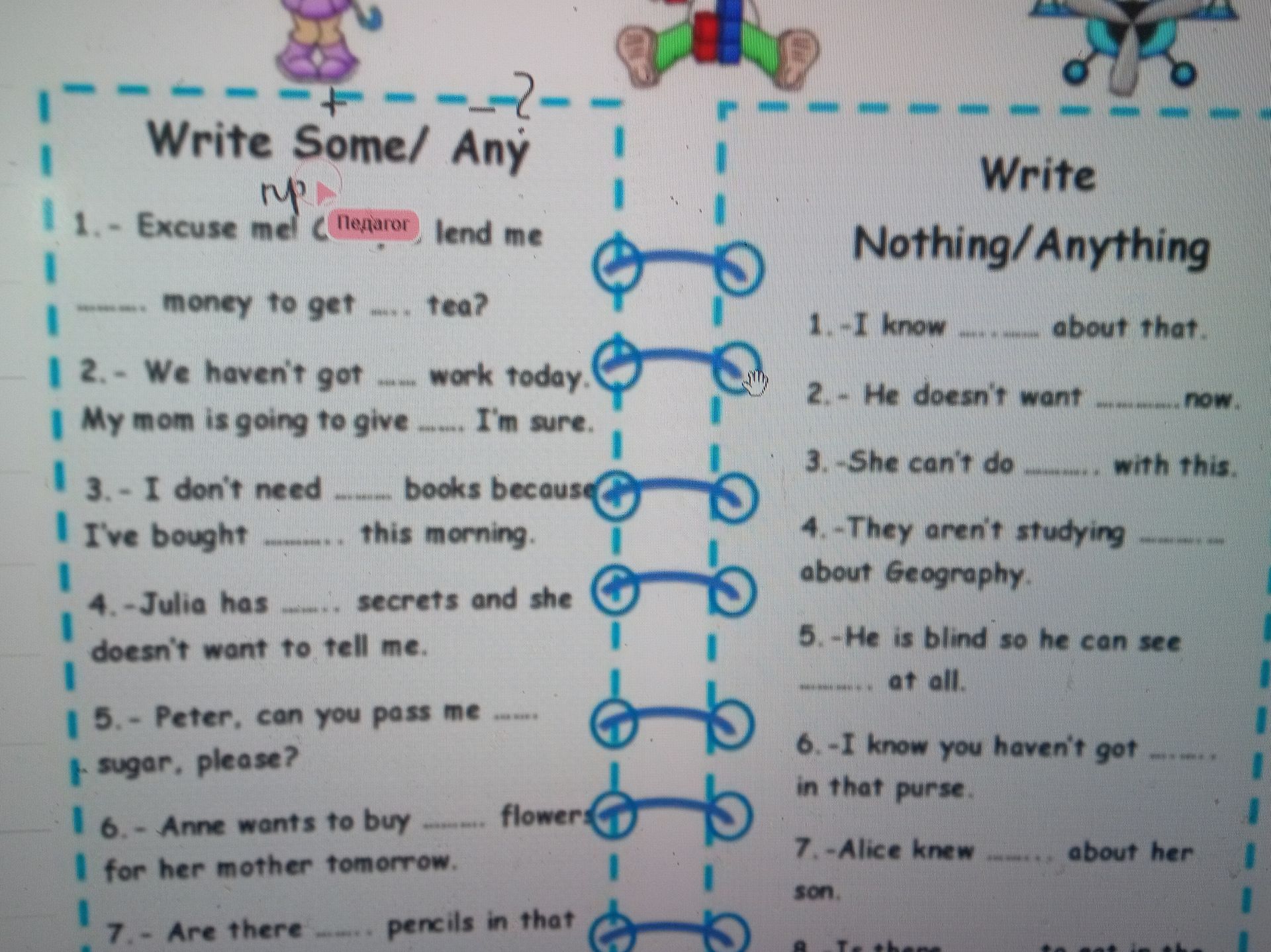 Фото задания: Write Nothing/Anything. 1. I know ___ about that. 2. He doesn't want ___ now. 3. She can't do ___ with this. 4. They aren't…